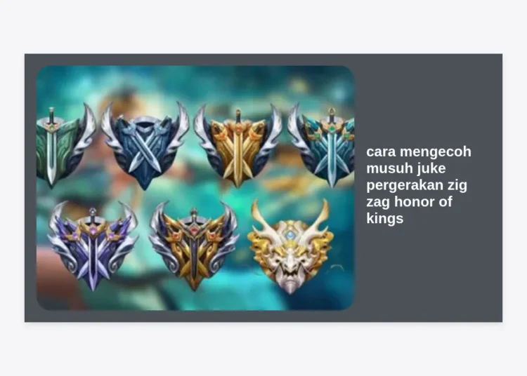 10+ Cara Mengecoh Musuh Juke Pergerakan Zig Zag Honor of Kings: Rahasia Bertahan Hidup ala Pro Player