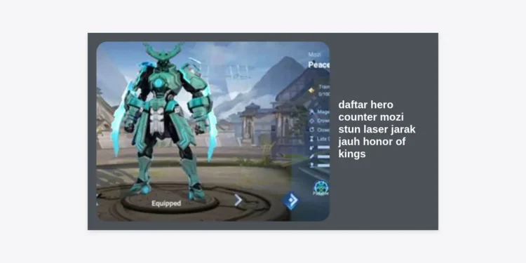 10 Daftar Hero Counter Mozi Stun Laser Jarak Jauh Honor of Kings Terkuat 2024