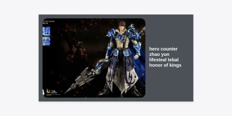 10+ Hero Counter Zhao Yun Lifesteal Tebal Honor of Kings (HOK) Terampuh 2024
