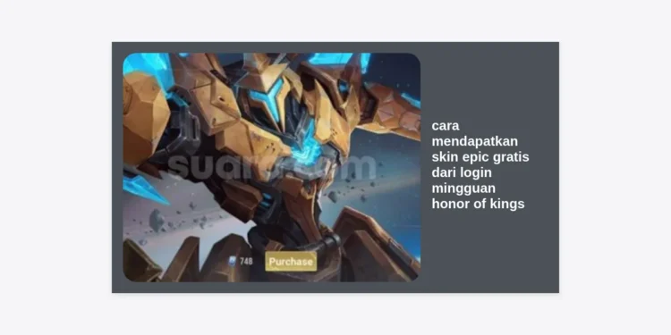 100% Berhasil! Cara Mendapatkan Skin Epic Gratis dari Login Mingguan Honor of Kings (HOK) 2024