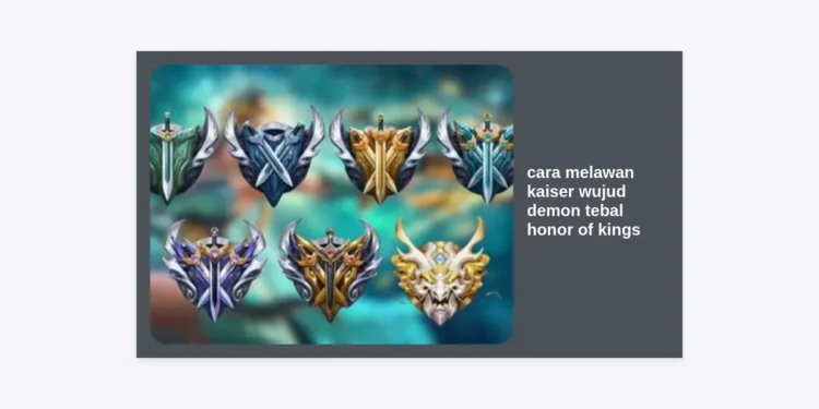 12 Cara Melawan Kaiser Wujud Demon Tebal Honor of Kings: Hero Counter dan Strategi Pro