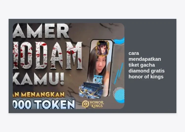 12 Cara Mendapatkan Tiket Gacha Diamond Gratis Honor of Kings Terbaru 2024