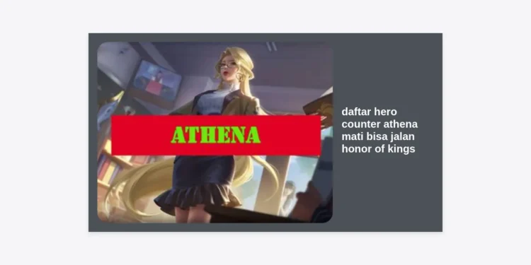 12 Daftar Hero Counter Athena Mati Bisa Jalan Honor of Kings Terkuat 2024