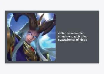 15+ Daftar Hero Counter Donghuang Gigit Tukar Nyawa Honor of Kings Terbaik (Update 2024)