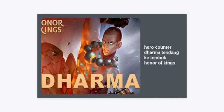 15+ Hero Counter Dharma Tendang ke Tembok Honor of Kings Terkuat & Strategi Pro