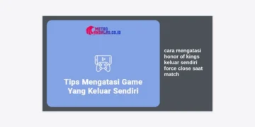 17+ Cara Mengatasi Honor of Kings Keluar Sendiri (Force Close) Saat Match: Solusi Paling Ampuh 2024