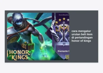 5 Cara Mengatur Urutan Beli Item di Pertandingan Honor of Kings Agar Menang Terus!