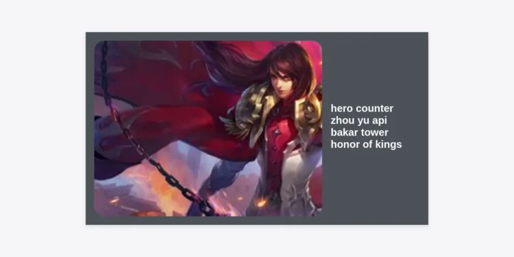 7 Hero Counter Zhou Yu ‘Api Bakar Tower’ di Honor of Kings Paling Ampuh & Strategi Menghadapinya