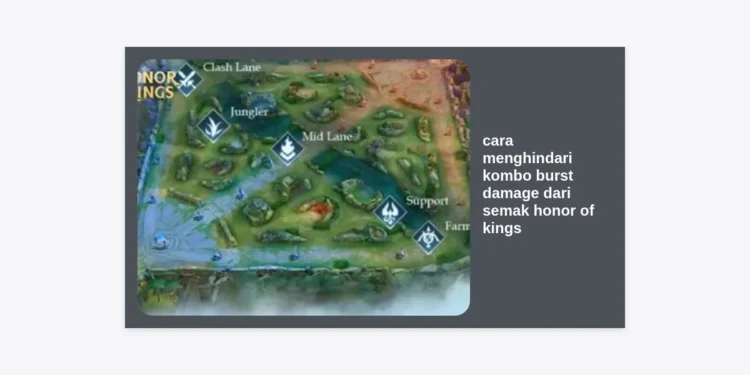 7 Strategi Efektif: Cara Menghindari Kombo Burst Damage dari Semak Honor of Kings