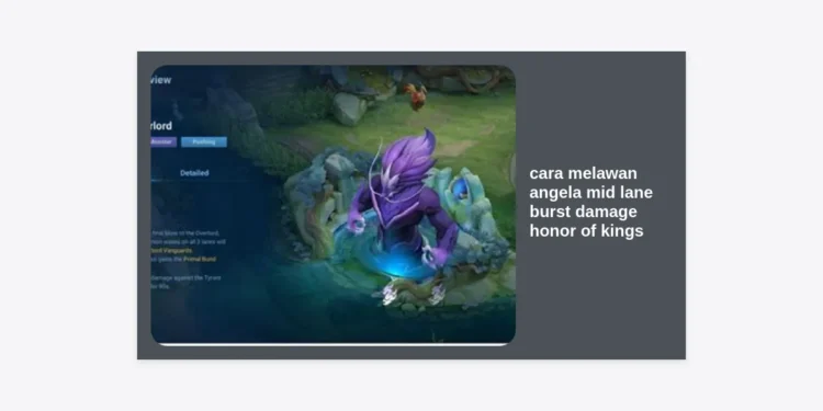 7 Strategi Jitu Cara Melawan Angela Mid Lane Burst Damage Honor of Kings