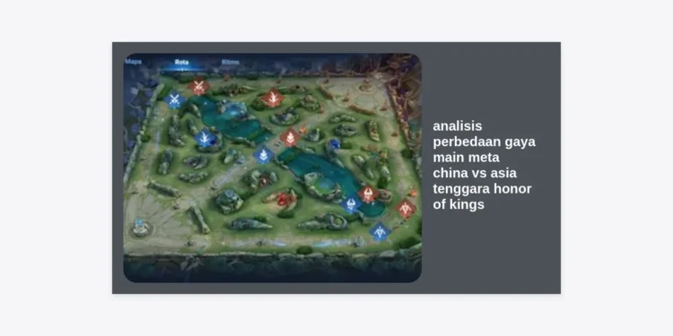 Analisis Perbedaan Gaya Main Meta China vs Asia Tenggara Honor of Kings: Panduan Strategi Paling Komprehensif