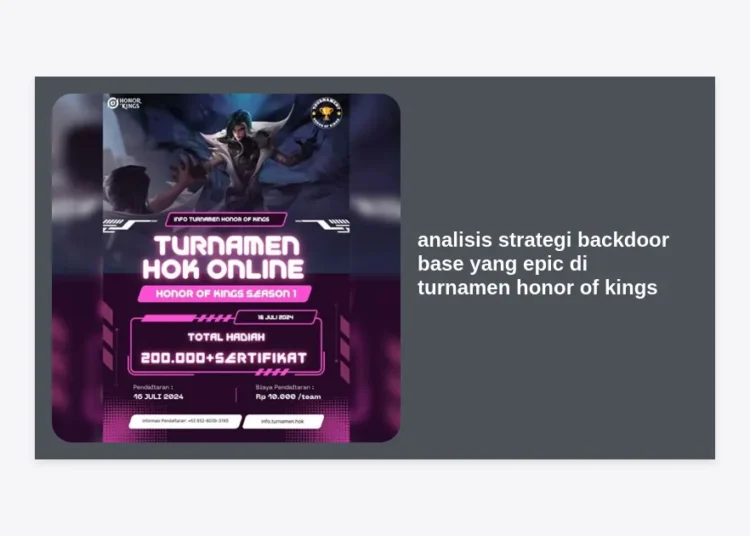 Analisis Strategi Backdoor Base yang Epic di Turnamen Honor of Kings: Panduan Taktis Kemenangan Mutlak