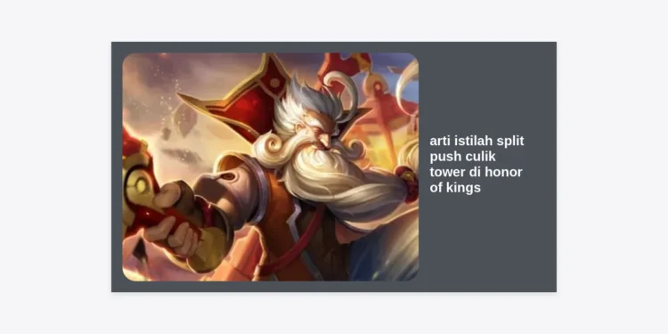 Apa Arti Istilah Split Push Culik Tower di Honor of Kings? Simak Panduan Strategi Lengkapnya!