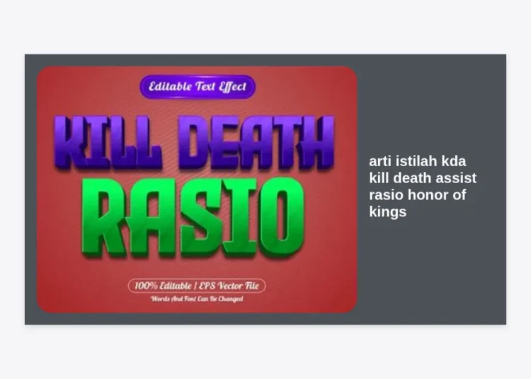 Apa Itu KDA? Mengenal Arti Istilah KDA Kill Death Assist Rasio Honor of Kings dan Cara Meningkatkannya