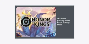 Arti Istilah Ganking dalam Honor of Kings MOBA: Panduan Lengkap Dominasi Map