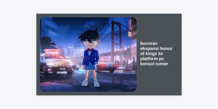 Bocoran Ekspansi Honor of Kings ke Platform PC Konsol Rumor: Analisis Mendalam dan Jadwal Rilis