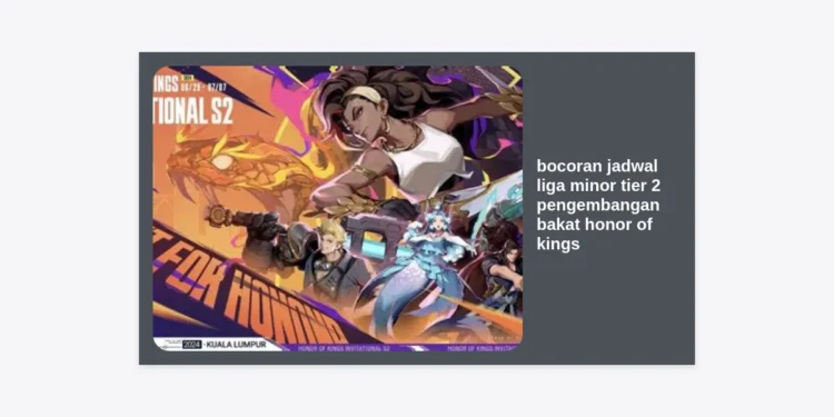 Bocoran Jadwal Liga Minor Tier 2 Pengembangan Bakat Honor of Kings: Panduan Lengkap Menuju Pro Player
