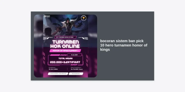Bocoran Sistem Ban Pick 10 Hero Turnamen Honor of Kings: Strategi Pro Player dan Analisis Meta Terbaru