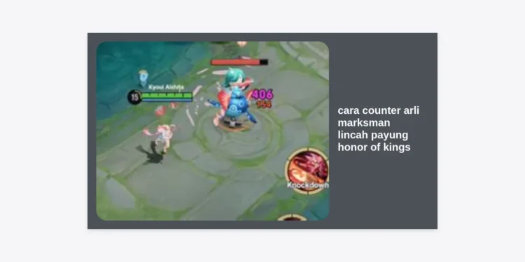 Cara Counter Arli: Strategi Ampuh Melawan Marksman Lincah Berpayung di Honor of Kings (HOK)