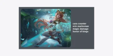 Cara Counter Erin Marksman Magic Damage Honor of Kings: Strategi, Hero, dan Build Terlengkap