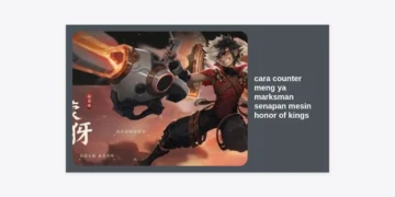 Cara Counter Meng Ya Marksman Senapan Mesin Honor of Kings: Strategi, Hero, dan Item Terlengkap