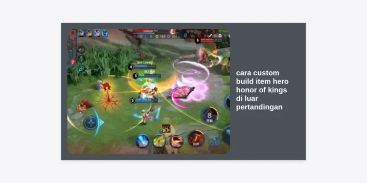 Cara Custom Build Item Hero Honor of Kings di Luar Pertandingan: Panduan Pro Player 2024