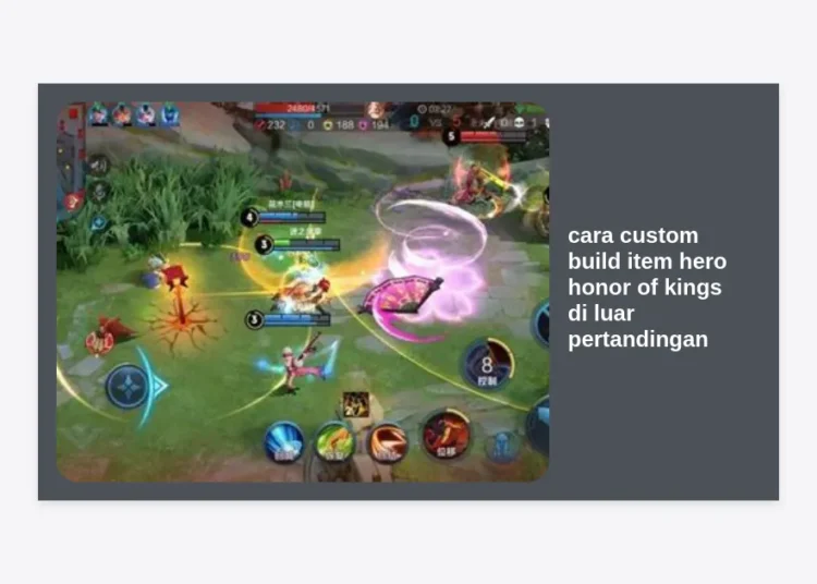 Cara Custom Build Item Hero Honor of Kings di Luar Pertandingan: Panduan Pro Player 2024