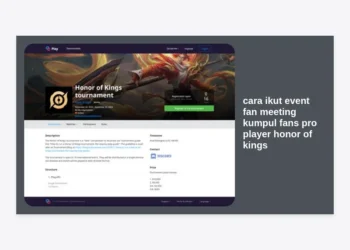 Cara Ikut Event Fan Meeting Kumpul Fans Pro Player Honor of Kings: Panduan Lengkap & Tips Pasti Berhasil