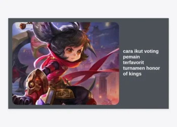Cara Ikut Voting Pemain Terfavorit Turnamen Honor of Kings (HOK) Paling Lengkap