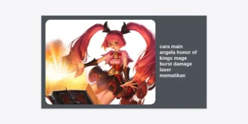 Cara Main Angela Honor of Kings Mage Burst Damage Laser Mematikan: Guide Lengkap Pro Player