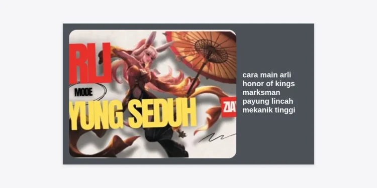 Cara Main Arli Honor of Kings: Panduan Marksman Payung Lincah Mekanik Tinggi Paling Lengkap 2024