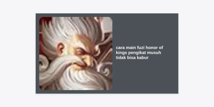 Cara Main Fuzi Honor of Kings: Strategi Pengikat Musuh Tidak Bisa Kabur & Build Terkuat 2024