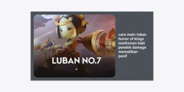 Cara Main Luban Honor of Kings: Marksman Kaki Pendek Damage Mematikan Pasif & Strategi Pro