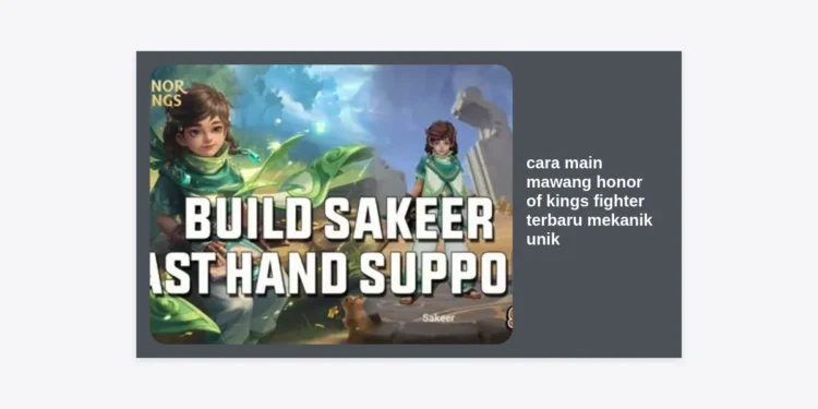 Cara Main Mawang Honor of Kings Fighter Terbaru Mekanik Unik: Panduan Pro Player 2024