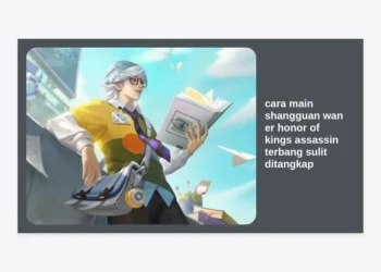 Cara Main Shangguan Wan er Honor of Kings: Assassin Terbang Sulit Ditangkap & Panduan Pro 2024