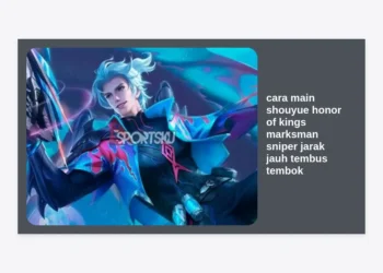 Cara Main Shouyue Honor of Kings: Guide Marksman Sniper Jarak Jauh Tembus Tembok Terlengkap