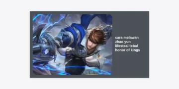 Cara Melawan Zhao Yun Lifesteal Tebal Honor of Kings: Panduan Lengkap Strategi, Item, dan Hero Counter