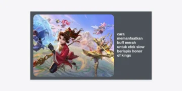 Cara Memanfaatkan Buff Merah untuk Efek Slow Berlapis Honor of Kings: Panduan Strategi Pro Player