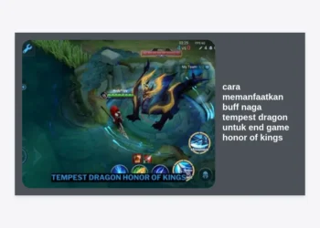 Cara Memanfaatkan Buff Naga Tempest Dragon Untuk End Game Honor of Kings: Strategi Kemenangan Mutlak