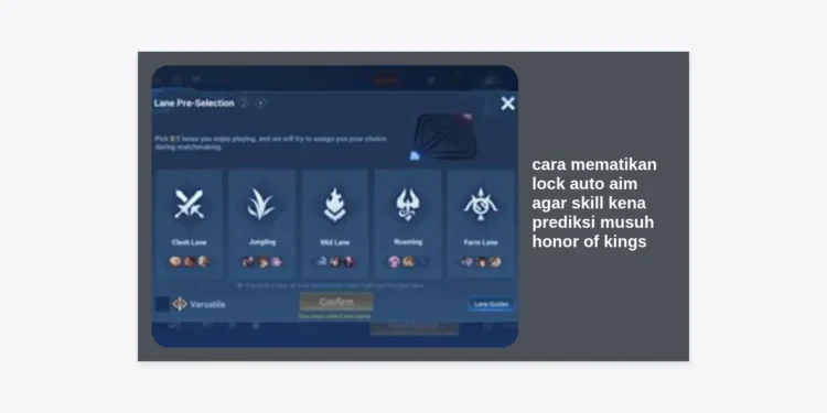 Cara Mematikan Lock Auto Aim Agar Skill Kena Prediksi Musuh Honor of Kings: Panduan Lengkap Mastery Control
