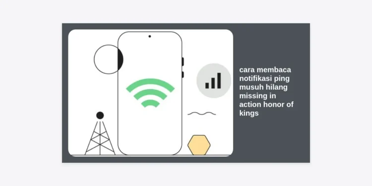 Cara Membaca Notifikasi Ping Musuh Hilang (Missing in Action) Honor of Kings Secara Akurat