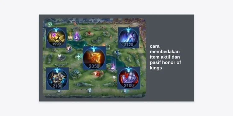 Cara Membedakan Item Aktif dan Pasif Honor of Kings: Panduan Lengkap Agar Tidak Salah Build