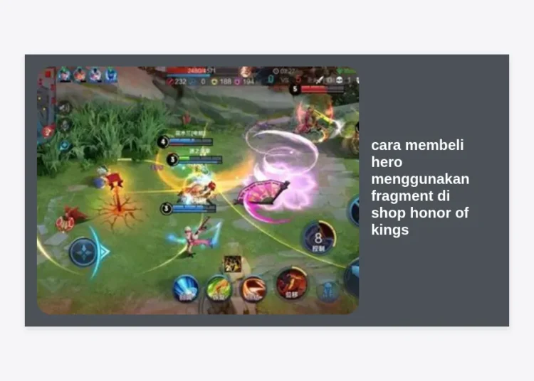 Cara Membeli Hero Menggunakan Fragment di Shop Honor of Kings: Panduan Lengkap dan Tips Farming