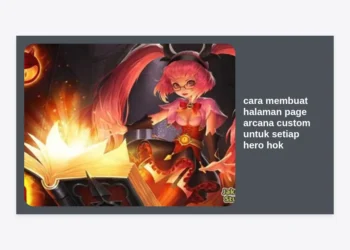Cara Membuat Halaman Page Arcana Custom untuk Setiap Hero HOK: Panduan Lengkap Pro Player 2024