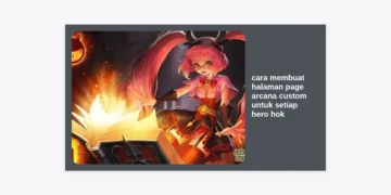 Cara Membuat Halaman Page Arcana Custom untuk Setiap Hero HOK: Panduan Lengkap Pro Player 2024