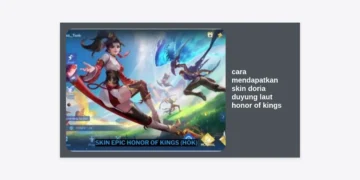 Cara Mendapatkan Skin Doria Duyung Laut Honor of Kings: Panduan Lengkap dan Strategi Hemat