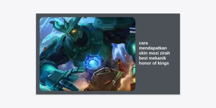 Cara Mendapatkan Skin Mozi Zirah Besi Mekanik Honor of Kings: Panduan Lengkap & Tips Hemat