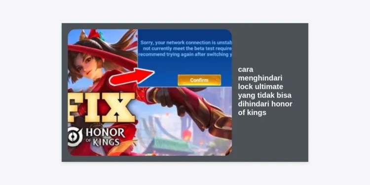 Cara Menghindari Lock Ultimate yang Tidak Bisa Dihindari Honor of Kings: Strategi Pro Player HOK