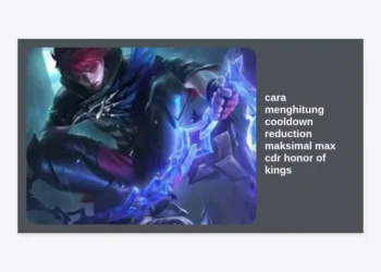 Cara Menghitung Cooldown Reduction Maksimal (Max CDR) Honor of Kings & Rahasia Build No Delay