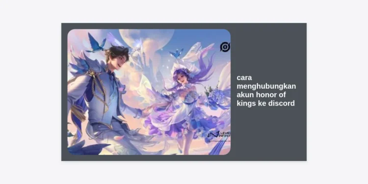 Cara Menghubungkan Akun Honor of Kings ke Discord: Panduan Lengkap & Tips Pro